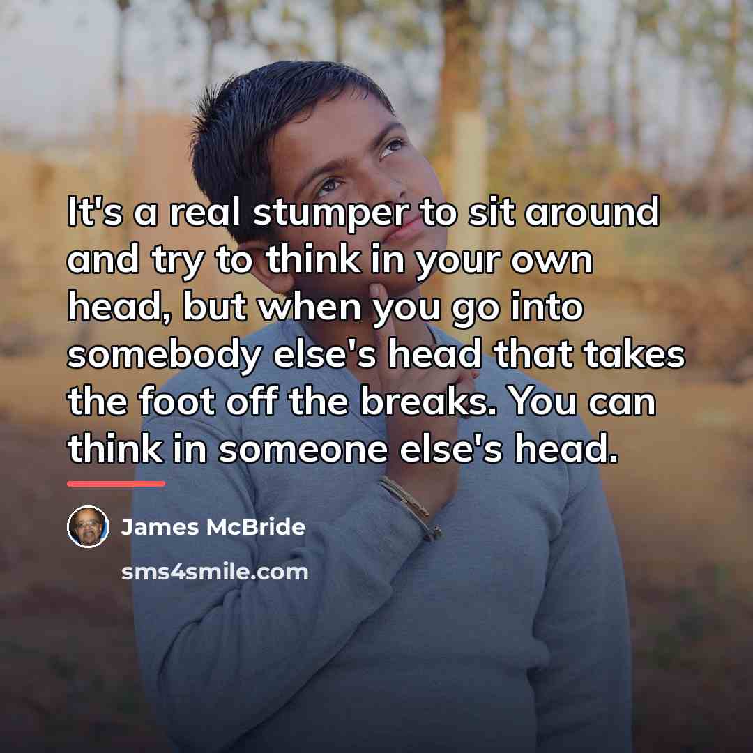“It's a real stumper to sit around and try to…” quote by James McBride