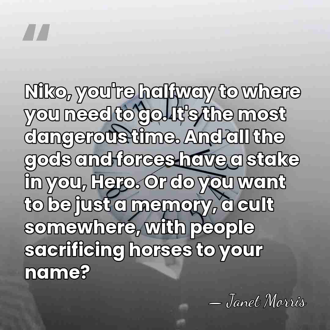 Niko, you're halfway to where you need to go. It's the most&hellip; - Janet Morris