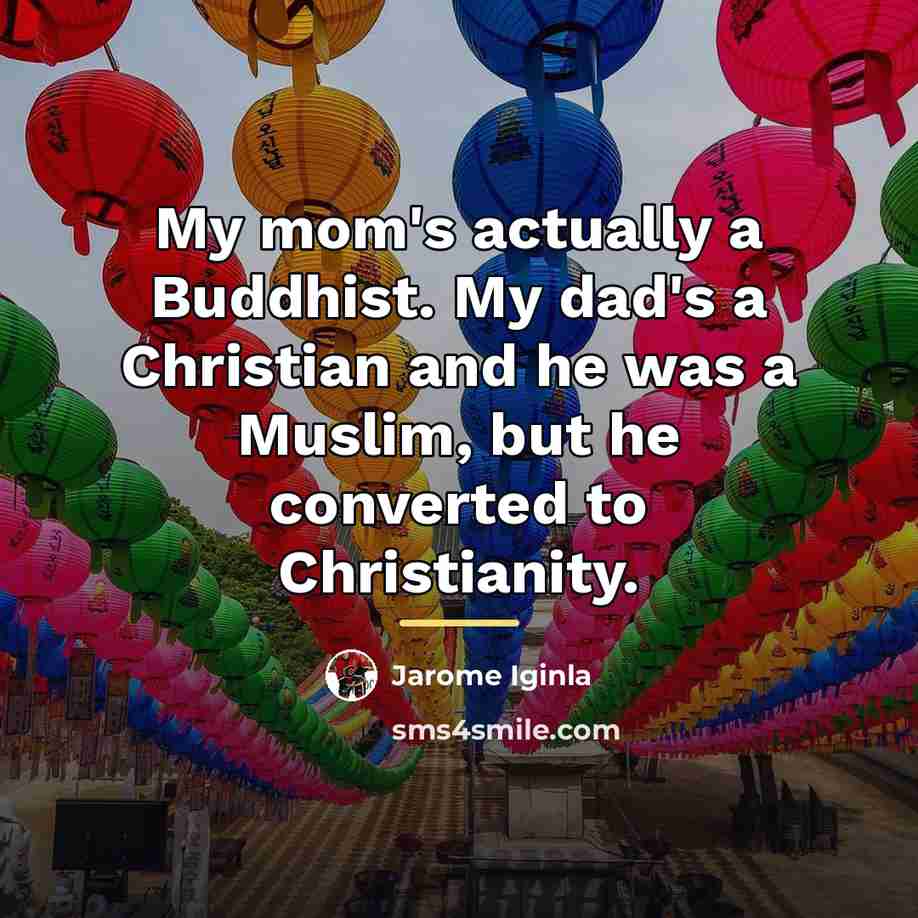 “My mom's actually a Buddhist. My dad's a Christian and…” quote by Jarome Iginla