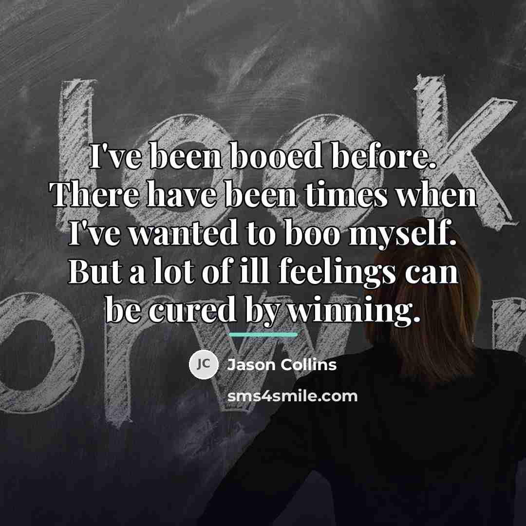 “I've been booed before. There have been times when I've…” quote by Jason Collins