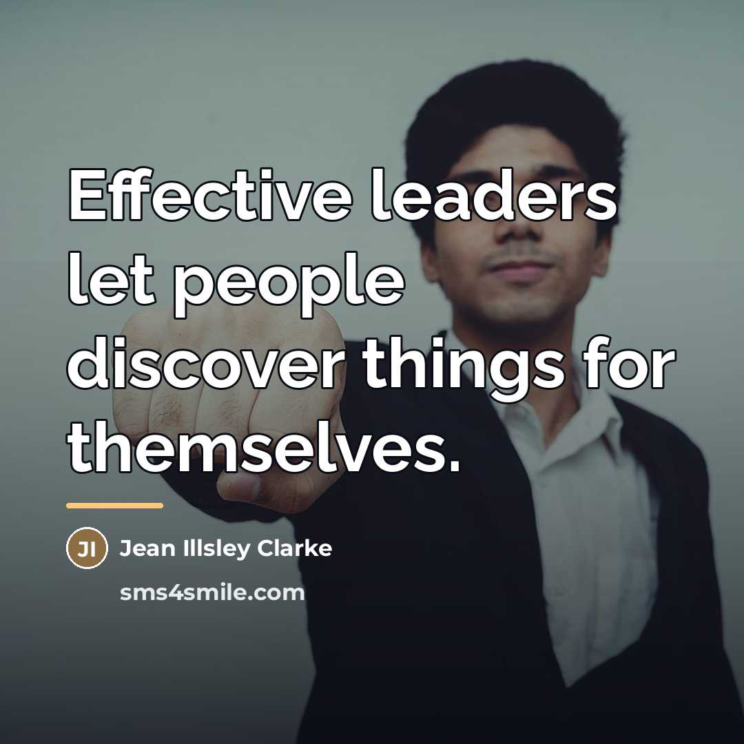 “Effective leaders let people discover things for themselves.…” quote by Jean Illsley Clarke