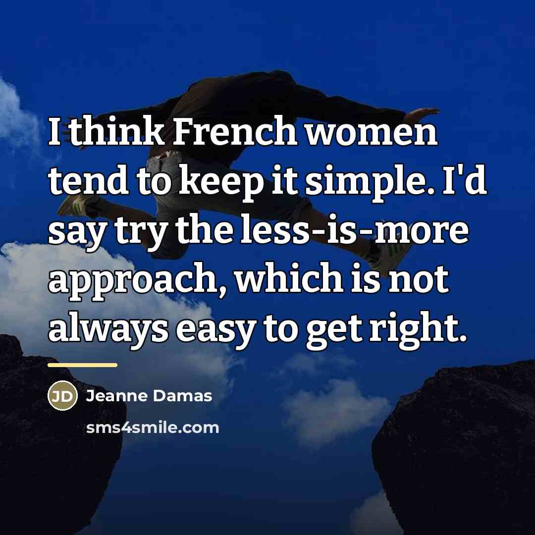 “I think French women tend to keep it simple. I'd…” quote by Jeanne Damas