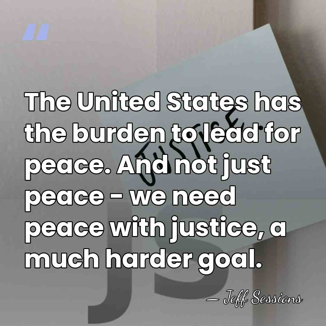 The United States has the burden to lead for peace. And not&hellip; - Jeff Sessions