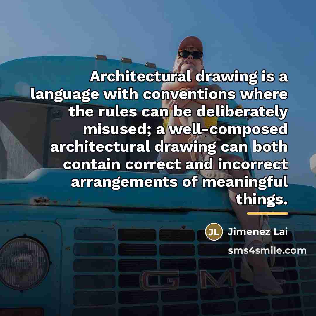 “Architectural drawing is a language with conventions where the rules…” quote by Jimenez Lai