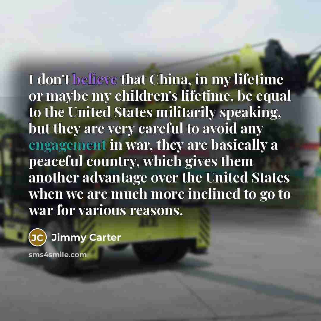 “I don't believe that China, in my lifetime or maybe…” quote by Jimmy Carter