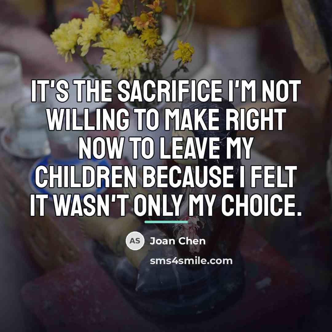 “It's the sacrifice I'm not willing to make right now…” quote by Joan Chen