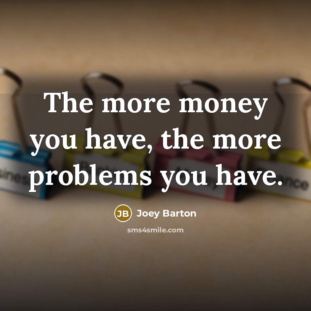 “The more money you have, the more problems you have.…” quote by Joey Barton