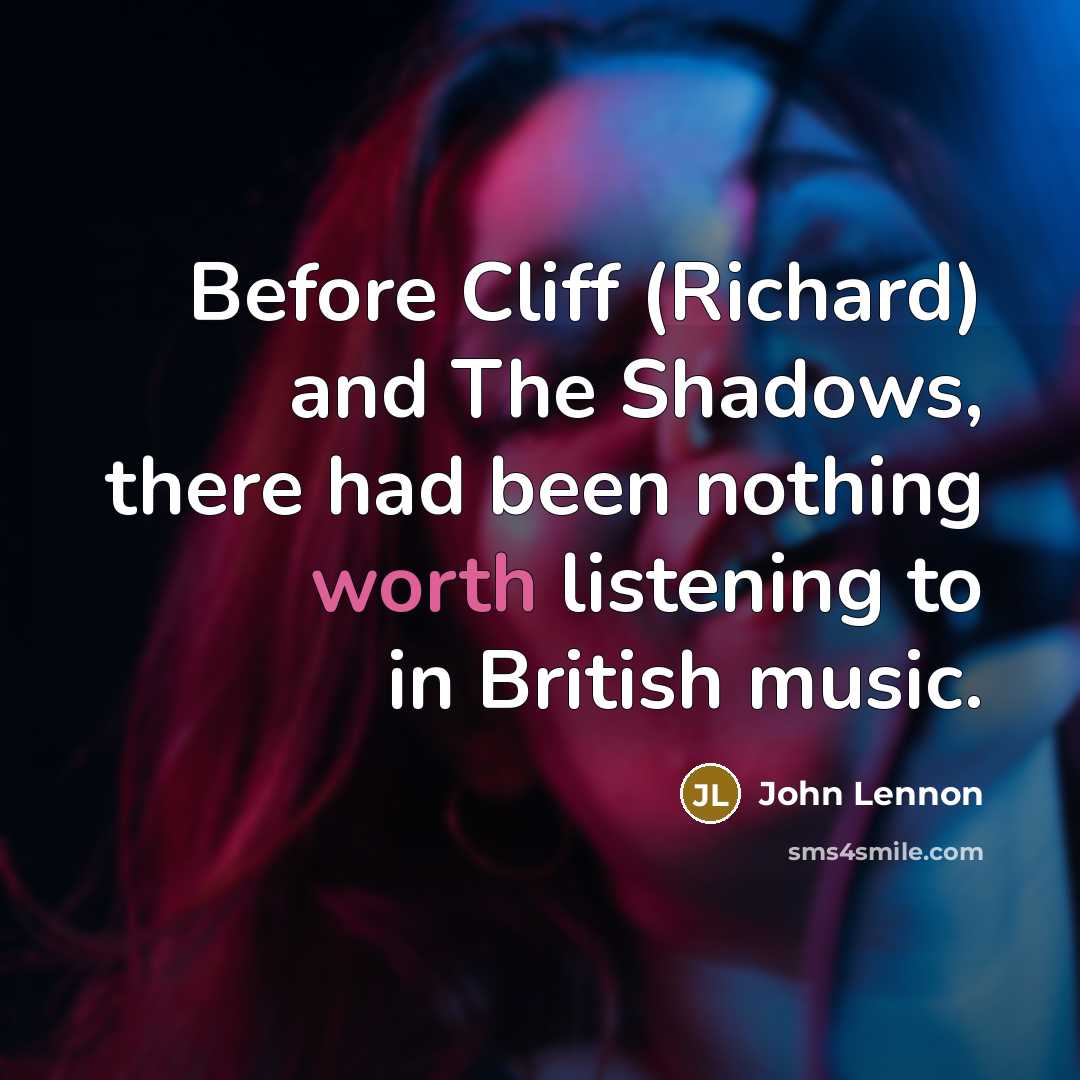 “Before Cliff (Richard) and The Shadows, there had been nothing…” quote by John Lennon