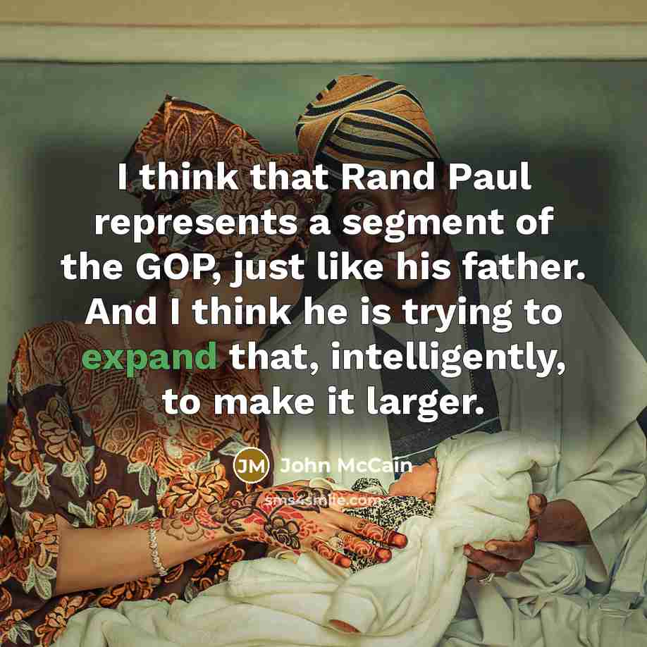 “I think that Rand Paul represents a segment of the…” quote by John McCain