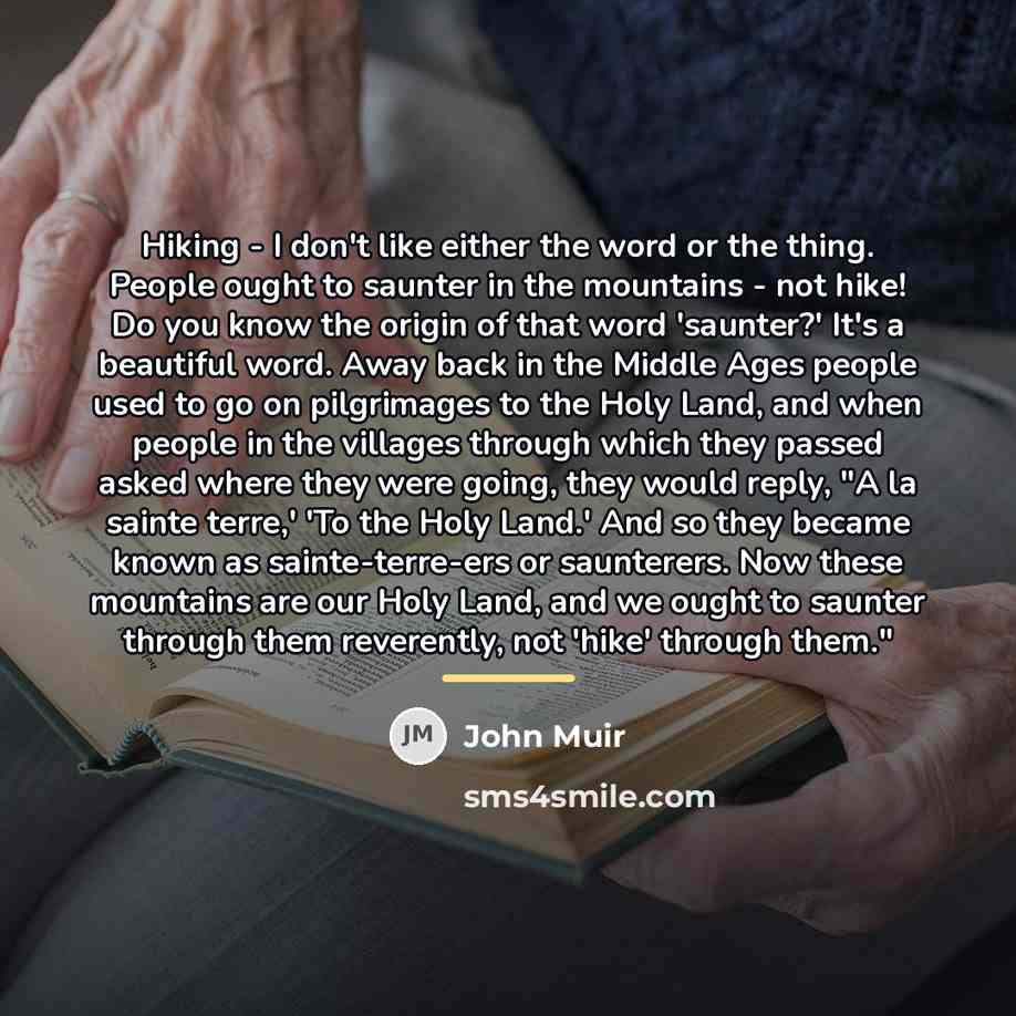 “Hiking - I don't like either the word or the…” quote by John Muir