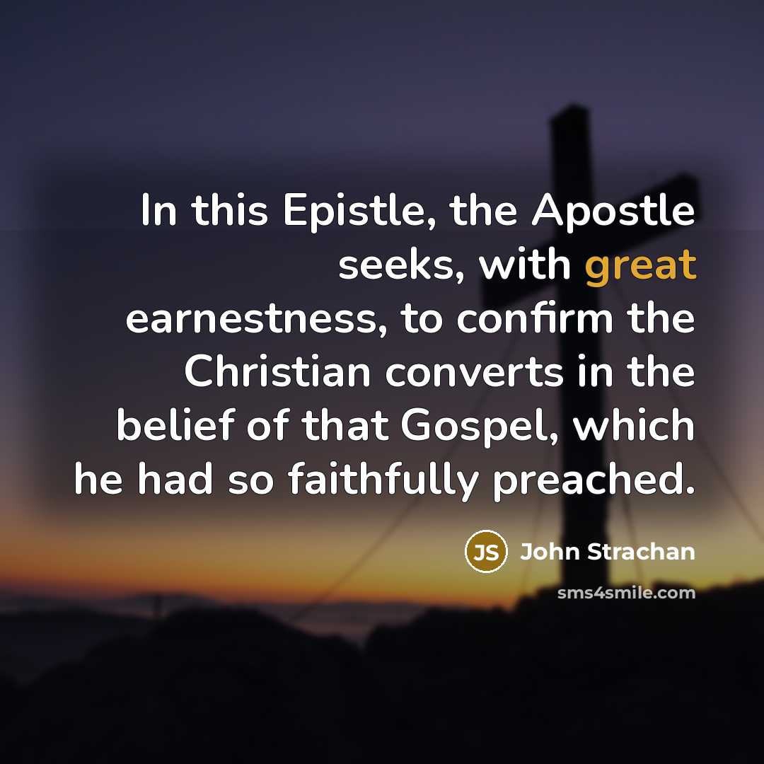 “In this Epistle, the Apostle seeks, with great earnestness, to…” quote by John Strachan