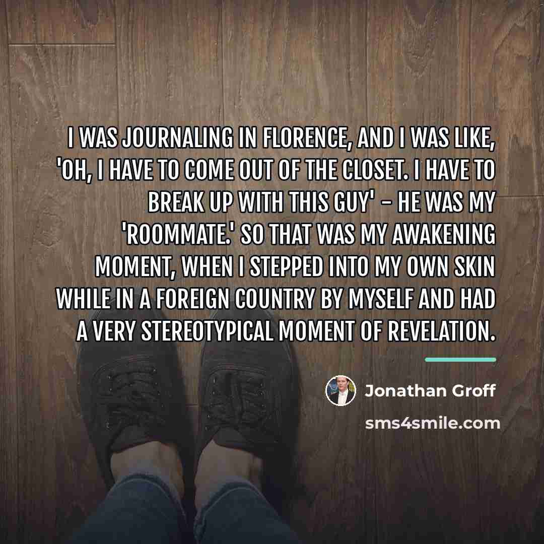 “I was journaling in Florence, and I was like, 'Oh,…” quote by Jonathan Groff