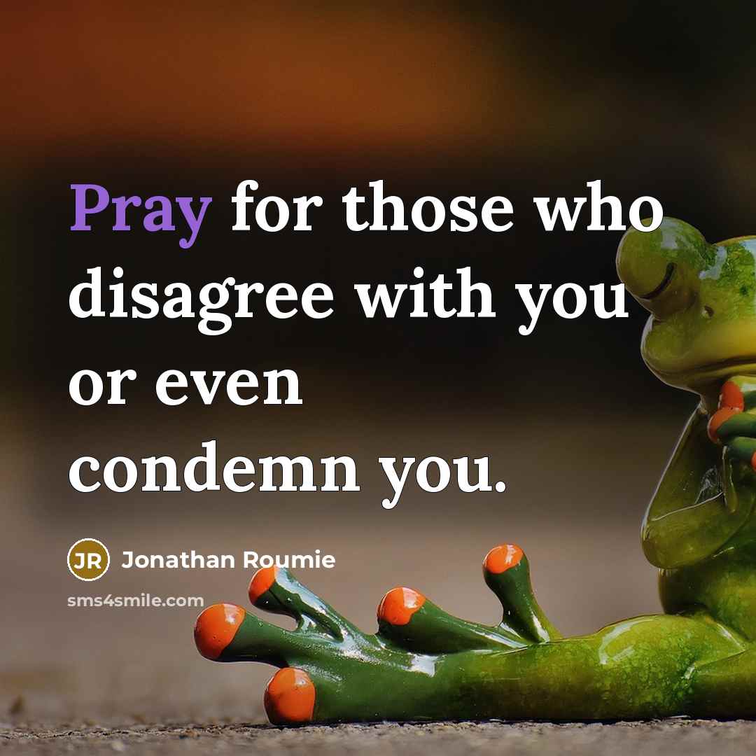“Pray for those who disagree with you or even condemn…” quote by Jonathan Roumie