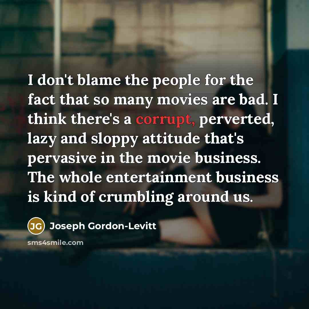 “I don't blame the people for the fact that so…” quote by Joseph Gordon-Levitt