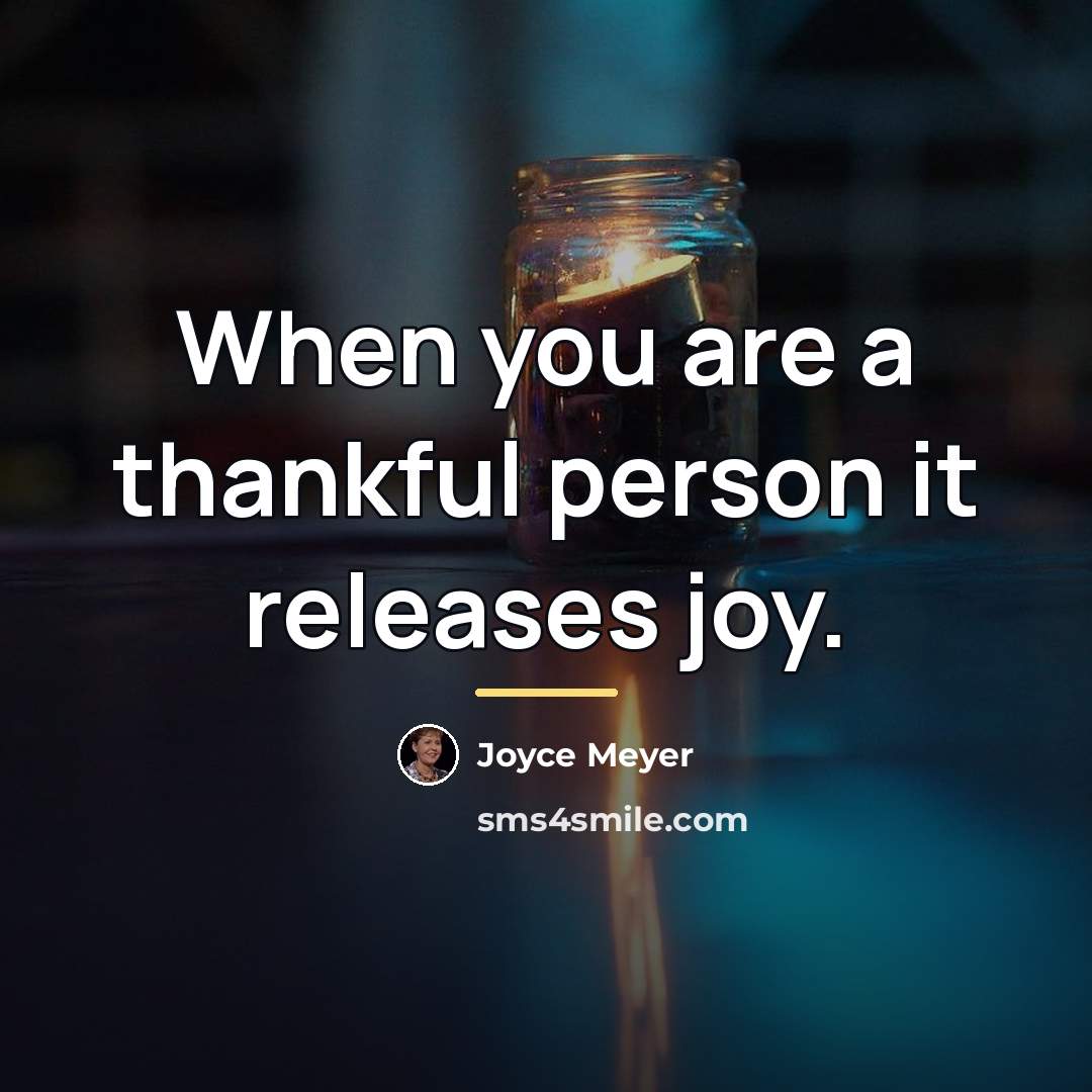 “When you are a thankful person it releases joy.…” quote by Joyce Meyer