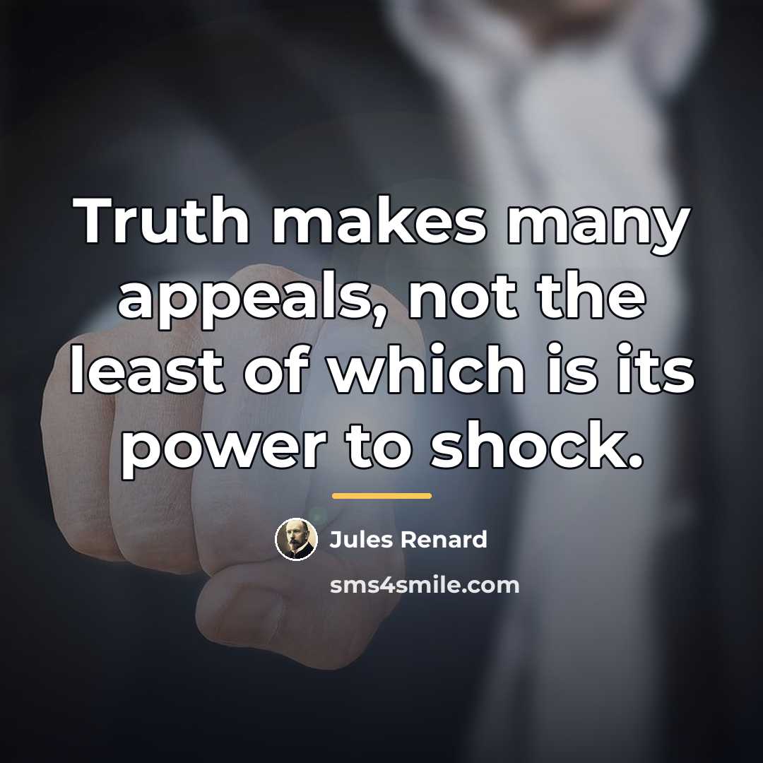 “Truth makes many appeals, not the least of which is…” quote by Jules Renard