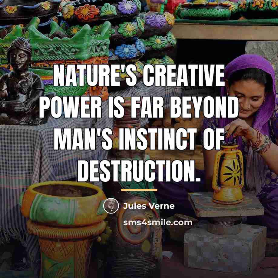 “Nature's creative power is far beyond man's instinct of destruction.…” quote by Jules Verne