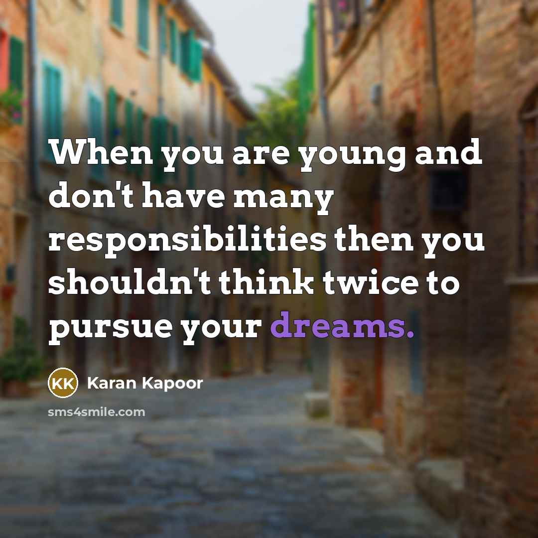 “When you are young and don't have many responsibilities then…” quote by Karan Kapoor