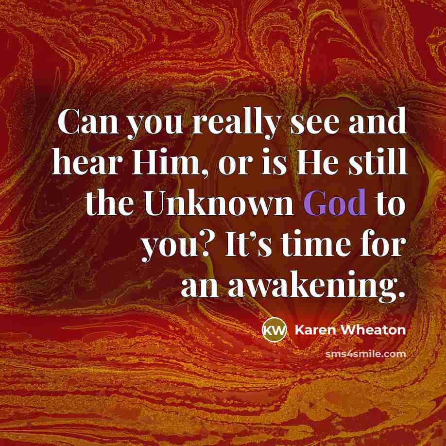 “Can you really see and hear Him, or is He…” quote by Karen Wheaton