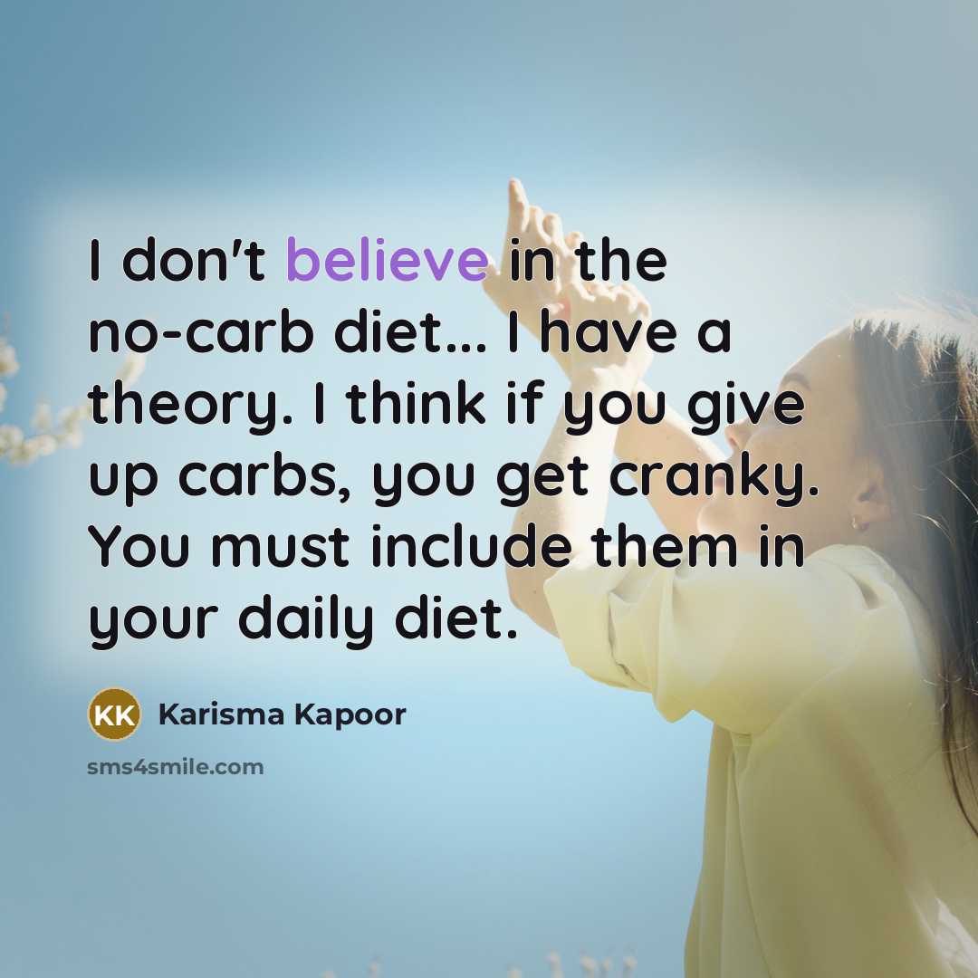 “I don't believe in the no-carb diet... I have a…” quote by Karisma Kapoor