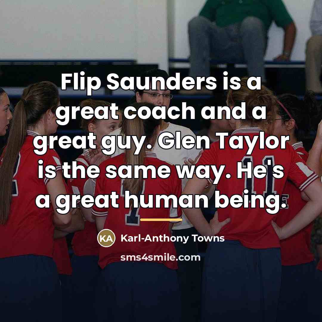 “Flip Saunders is a great coach and a great guy.…” quote by Karl-Anthony Towns