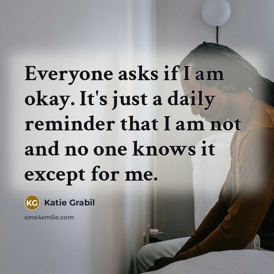 “Everyone asks if I am okay. It's just a daily…” quote by Katie Grabil