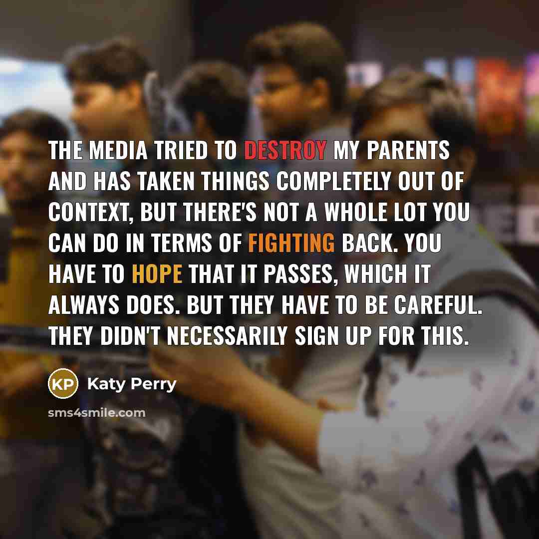 “The media tried to destroy my parents and has taken…” quote by Katy Perry