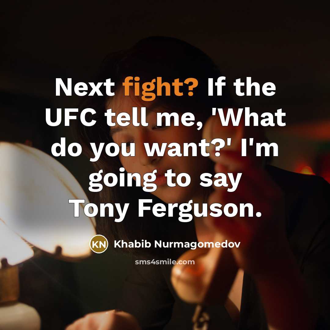 “Next fight? If the UFC tell me, 'What do you…” quote by Khabib Nurmagomedov