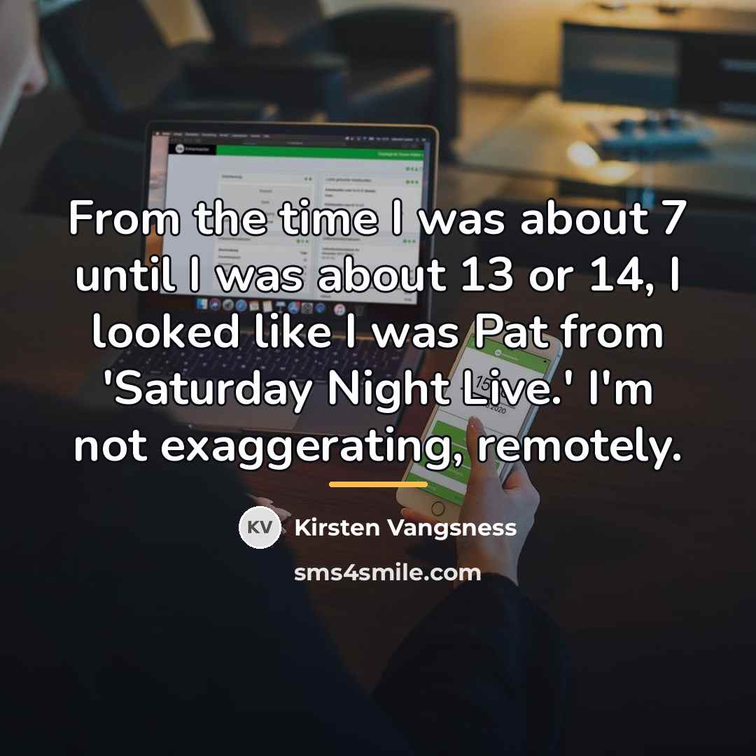 “From the time I was about 7 until I was…” quote by Kirsten Vangsness