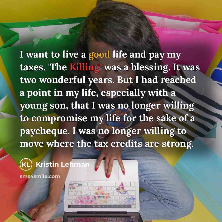 “I want to live a good life and pay my…” quote by Kristin Lehman