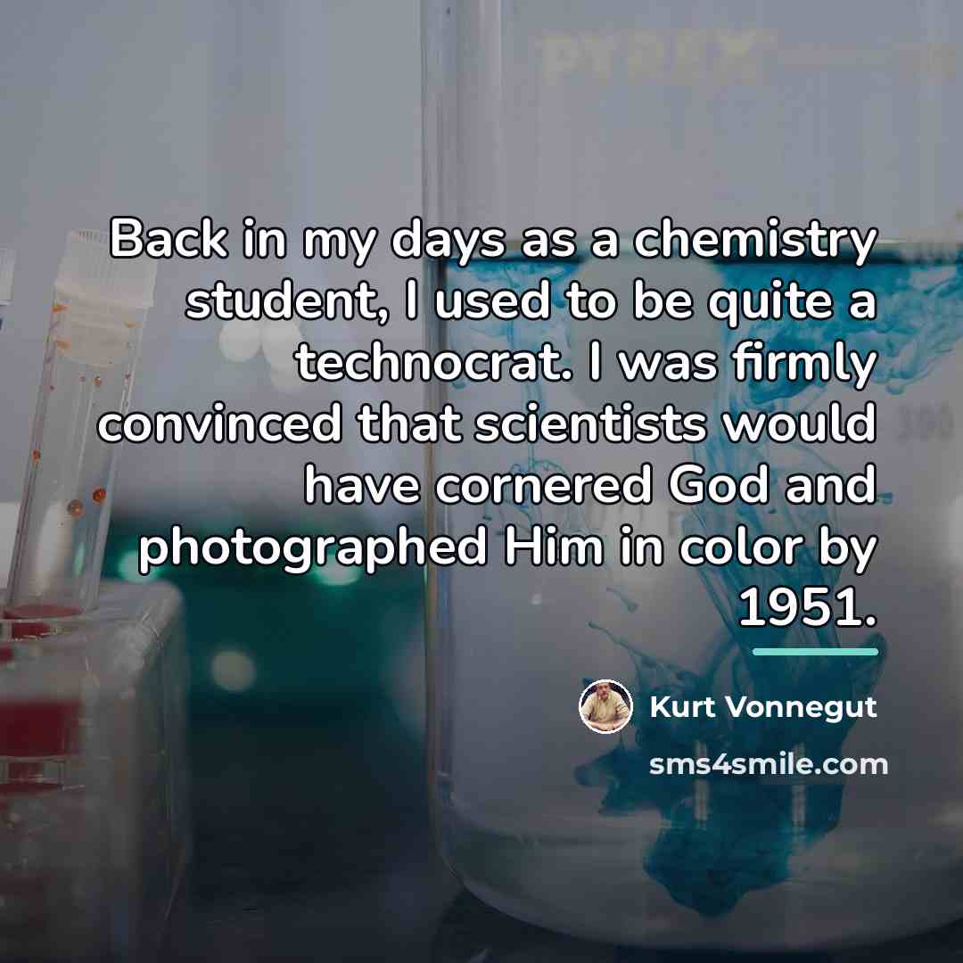 “Back in my days as a chemistry student, I used…” quote by Kurt Vonnegut
