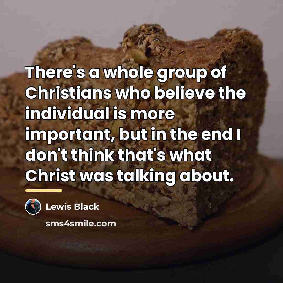 “There's a whole group of Christians who believe the individual…” quote by Lewis Black