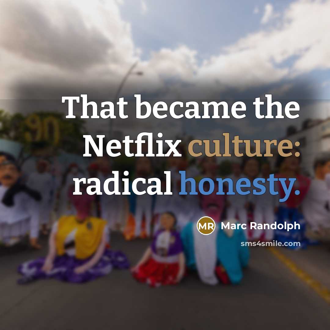 “That became the Netflix culture: radical honesty.…” quote by Marc Randolph