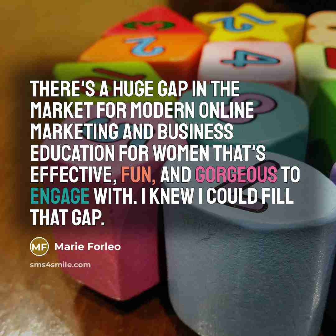 “There's a huge gap in the market for modern online…” quote by Marie Forleo
