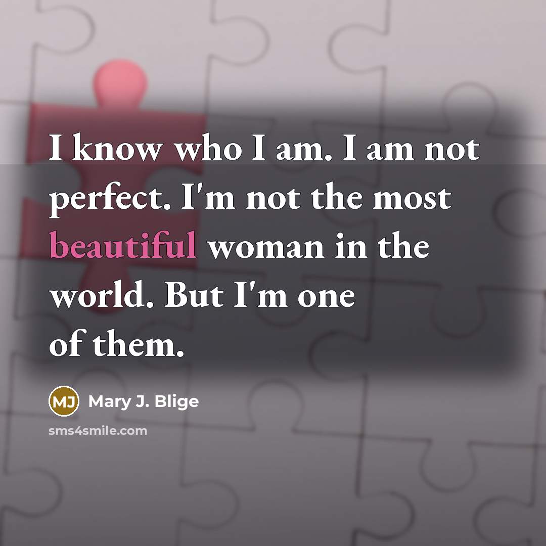 “I know who I am. I am not perfect. I'm…” quote by Mary J. Blige