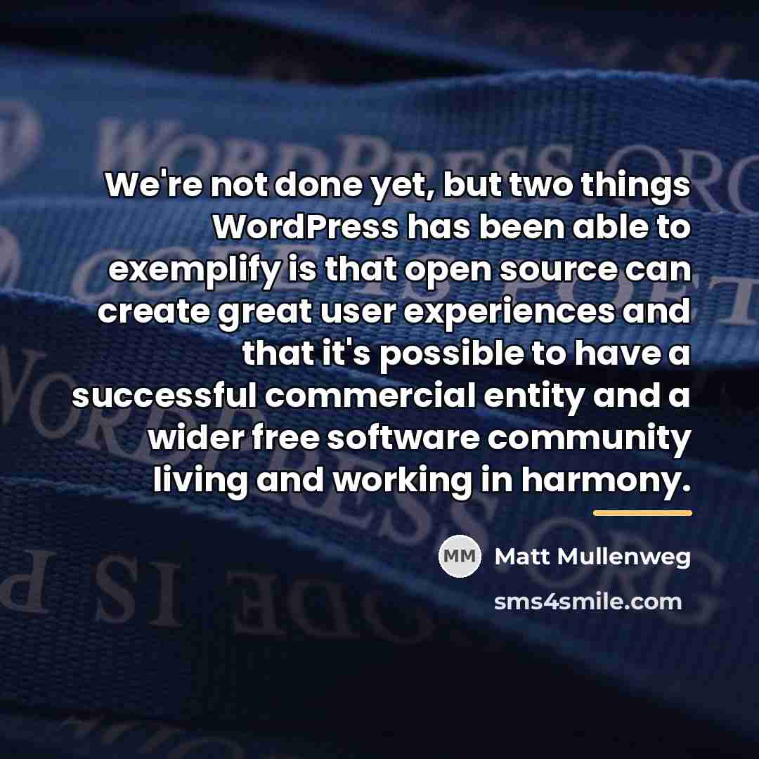 “We're not done yet, but two things WordPress has been…” quote by Matt Mullenweg