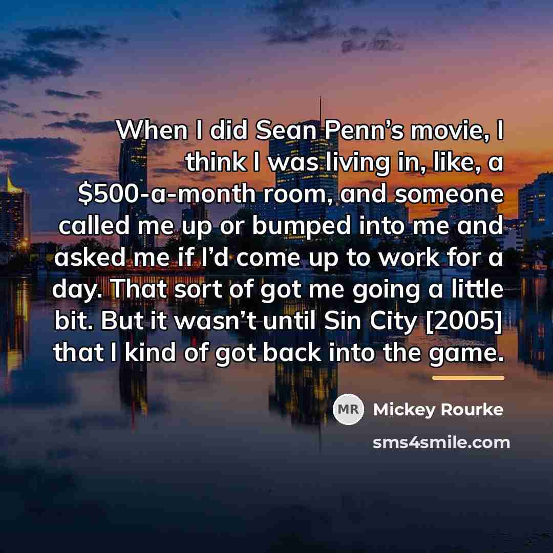 “When I did Sean Penn’s movie, I think I was…” quote by Mickey Rourke
