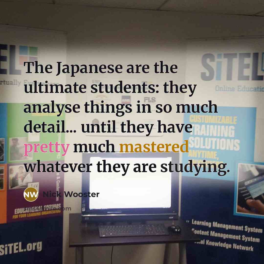 “The Japanese are the ultimate students: they analyse things in…” quote by Nick Wooster