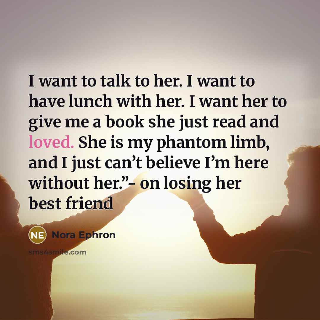 “I want to talk to her. I want to have…” quote by Nora Ephron