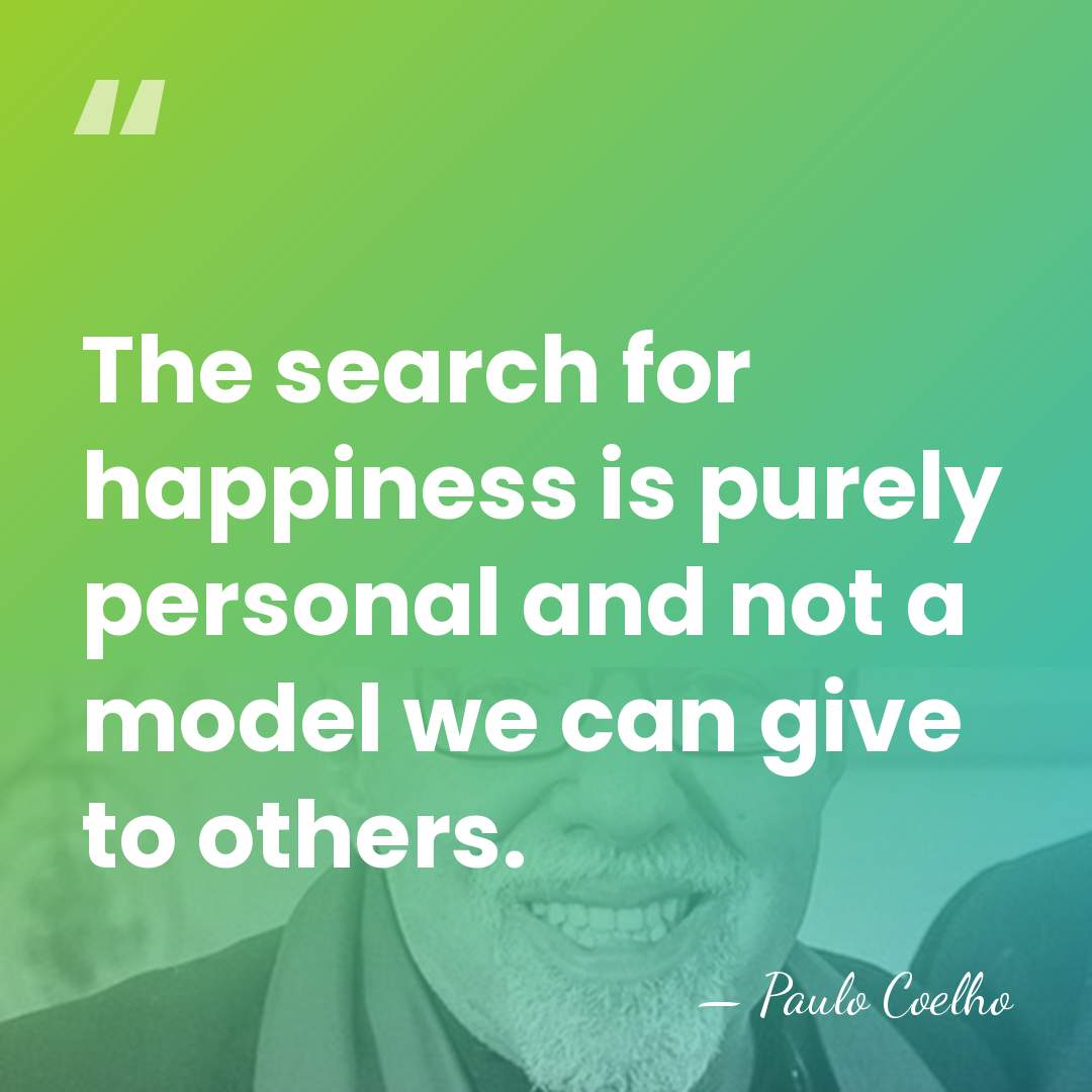 The search for happiness is purely personal and not a model we&hellip; - Paulo Coelho