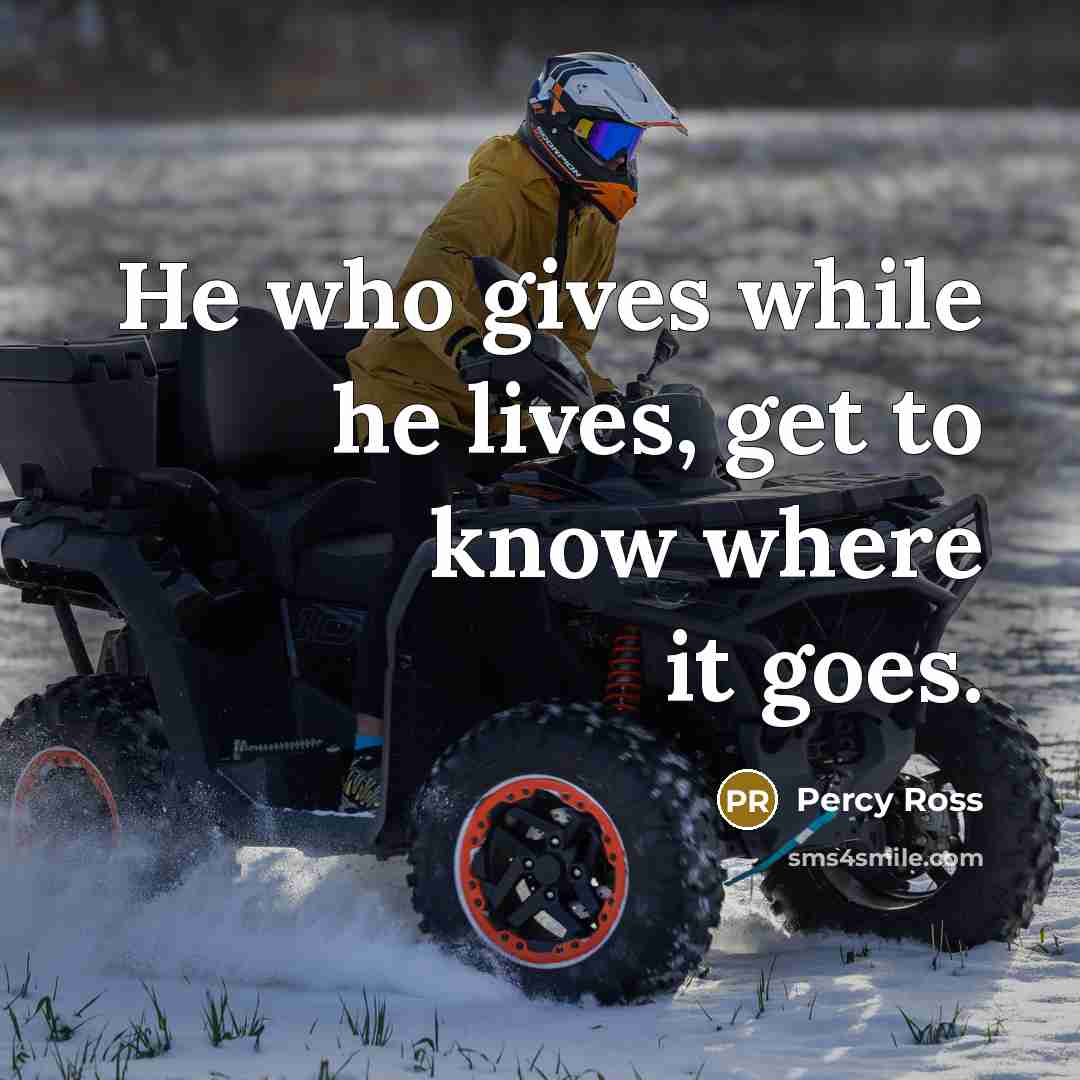 “He who gives while he lives, get to know where…” quote by Percy Ross