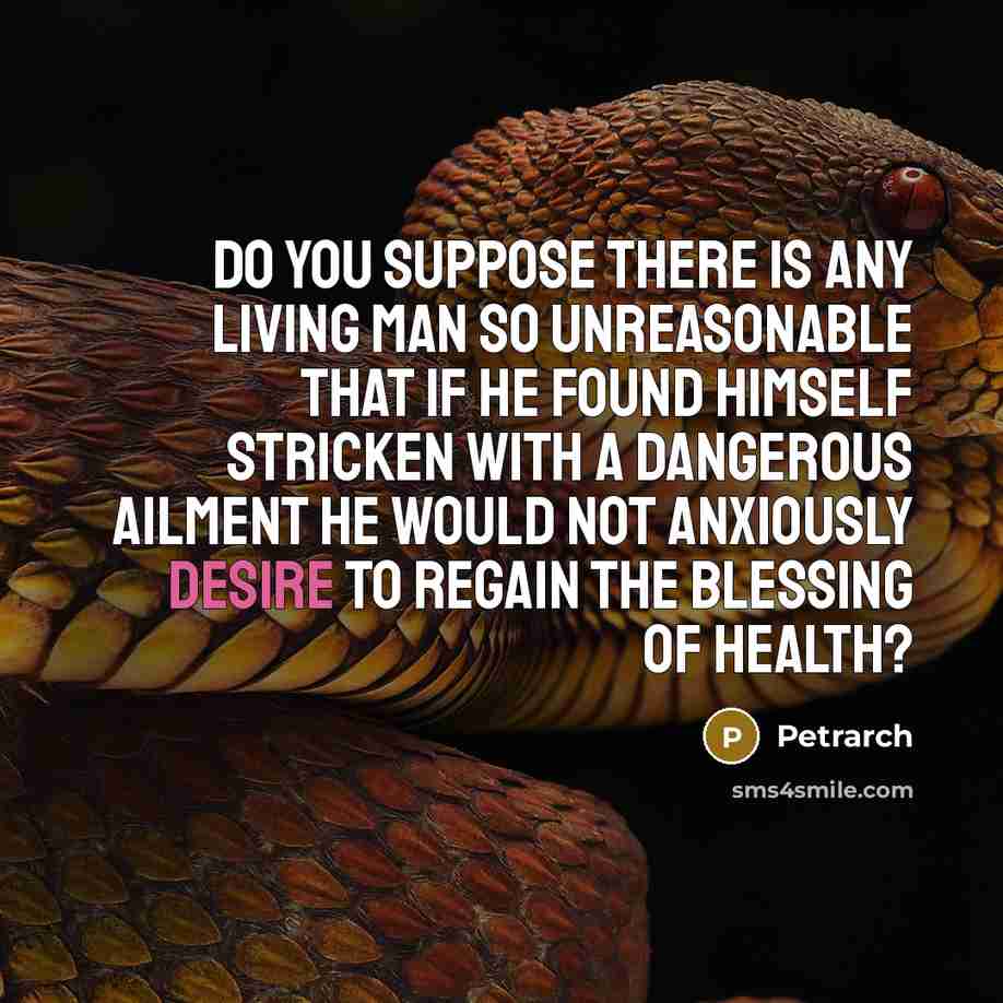 “Do you suppose there is any living man so unreasonable…” quote by Petrarch