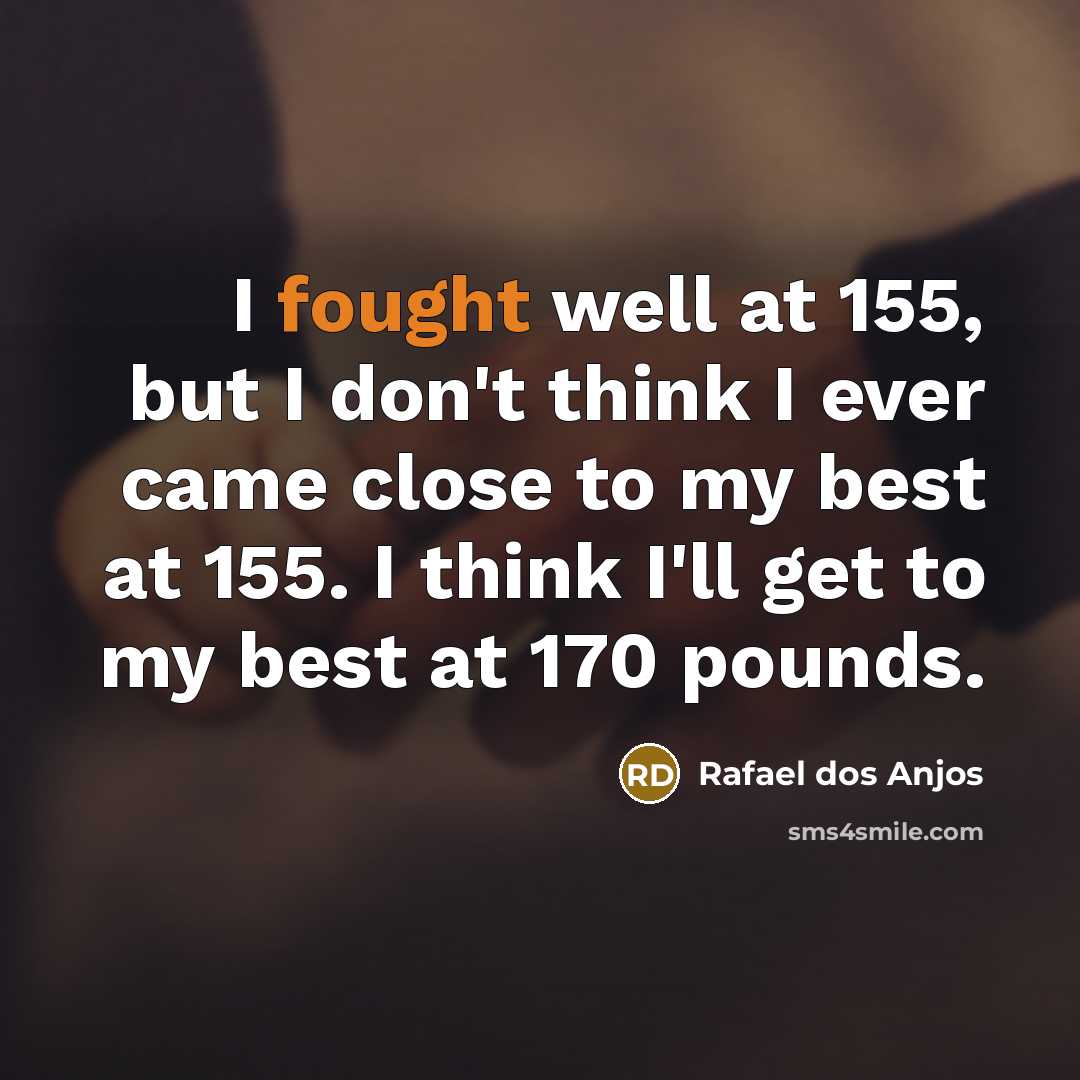 “I fought well at 155, but I don't think I…” quote by Rafael dos Anjos