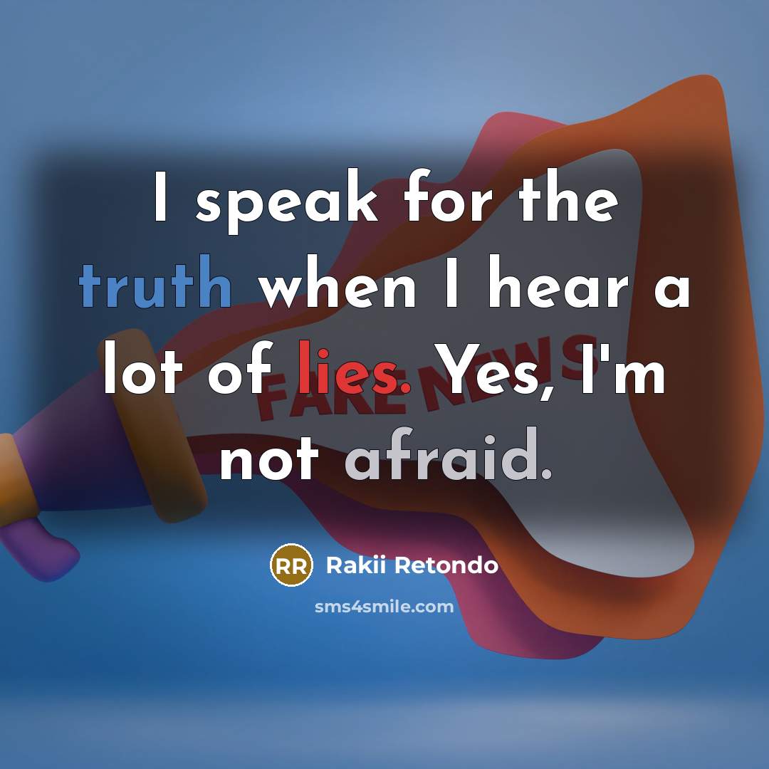 “I speak for the truth when I hear a lot…” quote by Rakii Retondo