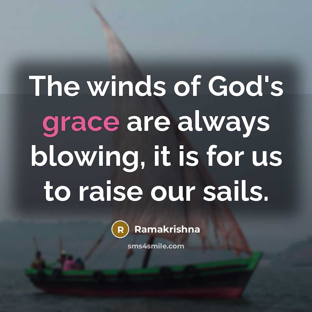 “The winds of God's grace are always blowing, it is…” quote by Ramakrishna