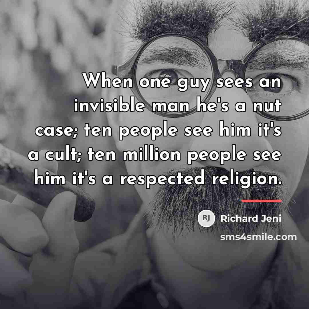 “When one guy sees an invisible man he's a nut…” quote by Richard Jeni