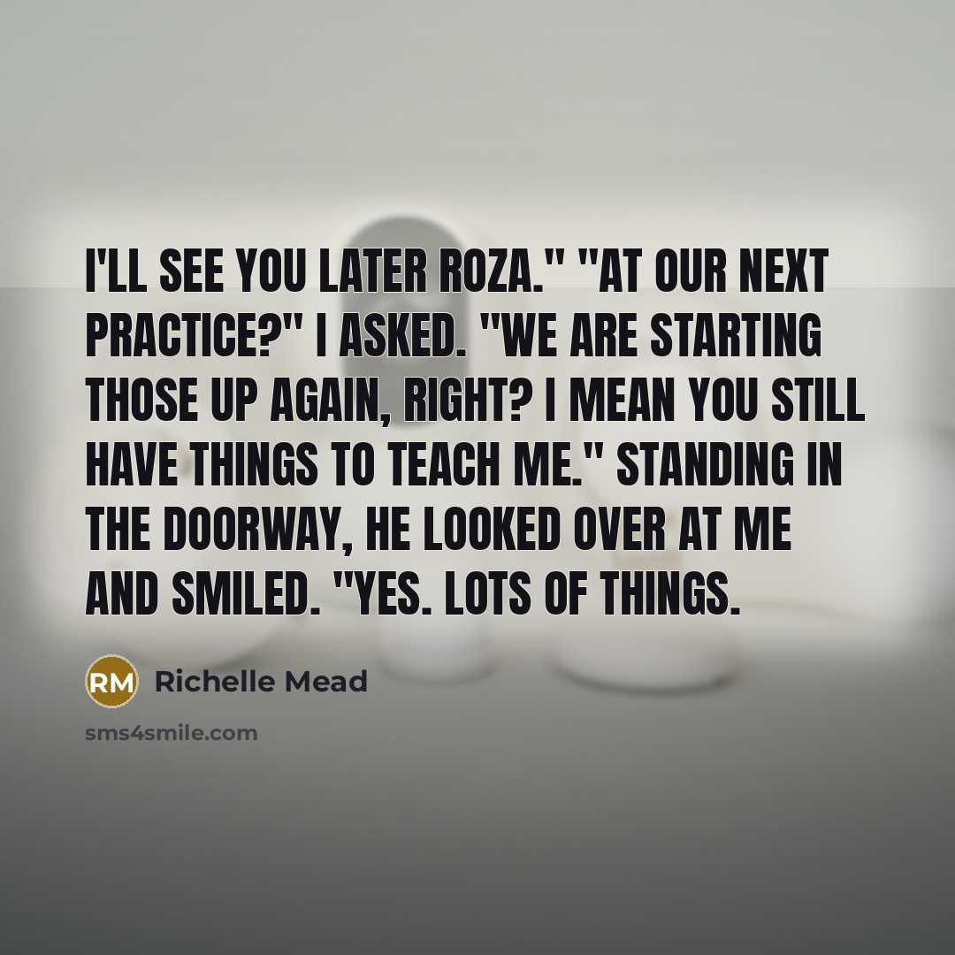 “I'll see you later Roza." "At our next practice?" I…” quote by Richelle Mead