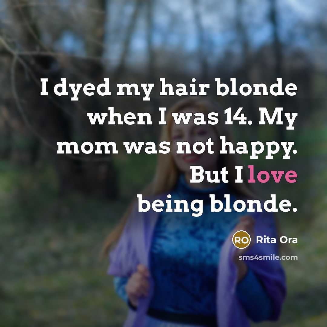 “I dyed my hair blonde when I was 14. My…” quote by Rita Ora