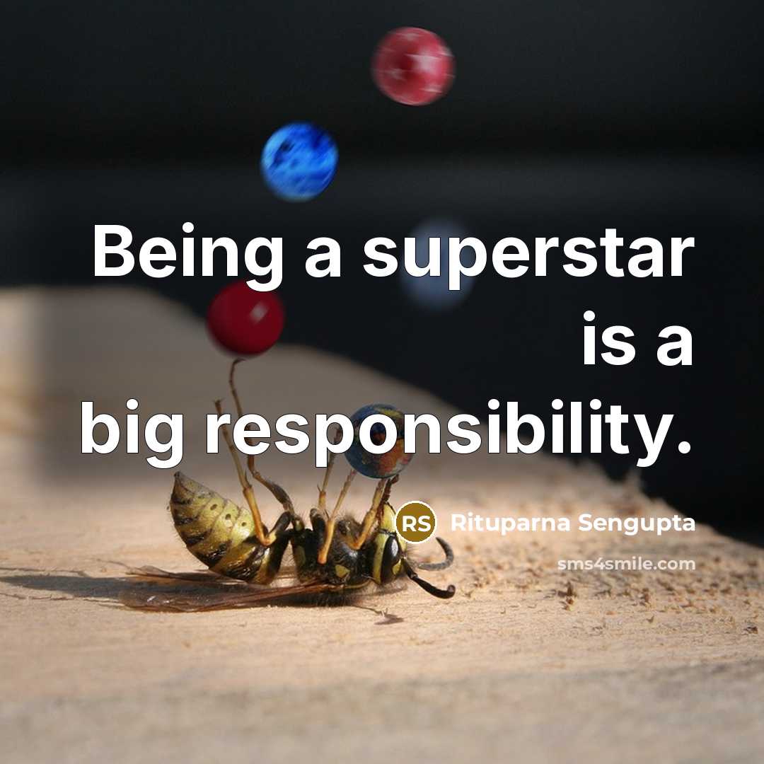 “Being a superstar is a big responsibility.…” quote by Rituparna Sengupta