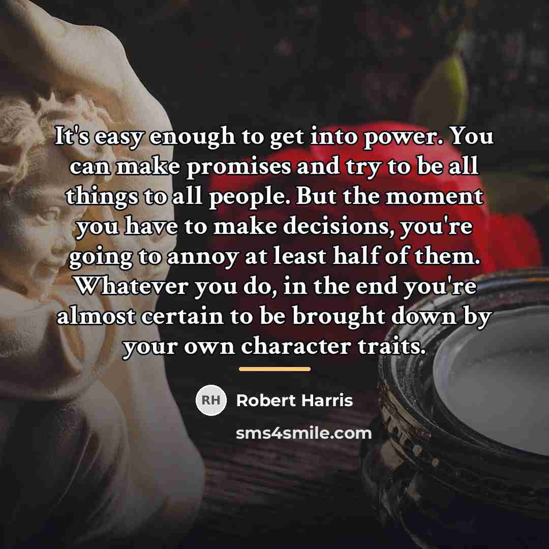 “It's easy enough to get into power. You can make…” quote by Robert Harris
